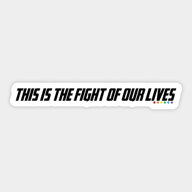 this is the fight of our lives Sticker by WorkingOnIt